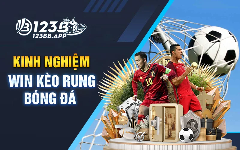 Kinh nghiệm WIN kèo rung bóng đá từ cao thủ 123B