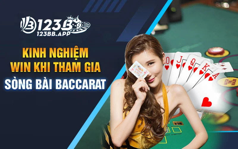 Kinh nghiệm Win khi tham gia sòng bài Baccarat