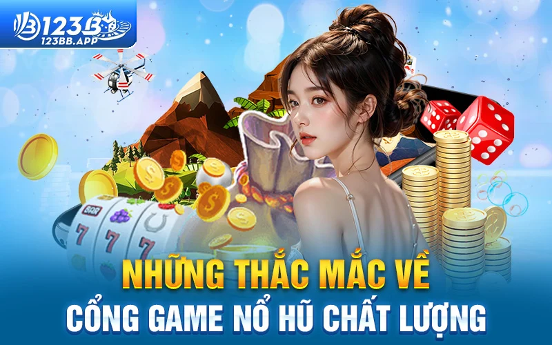 FAQ – Những thắc mắc về cổng game Nổ Hũ chất lượng